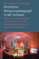 Kirchliche Religionspadagogik in Der Schweiz: Reformierte Perspektiven Am Beispiel Des Zurcher Religionspadagogischen Gesamtkonzepts (Rpg) 3290177599 Book Cover