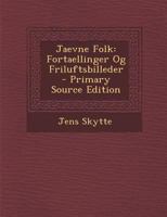 Jaevne Folk: Fortaellinger Og Friluftsbilleder - Primary Source Edition 1295289865 Book Cover