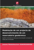 Modelação de um projecto de desenvolvimento de um reservatório geotérmico: Aquífero horizontal com dois poços de produção e um poço de reinjecção em Antsirabe 620587007X Book Cover