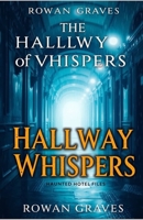 The Hallway of Whispers: Haunted Hotel Files B0FDB3T9XJ Book Cover