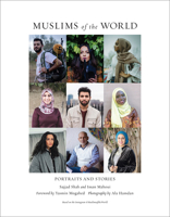 Muslims of the World: Portraits and Stories of Hope, Survival, Loss, and Love 141973248X Book Cover