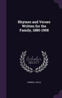 Rhymes and Verses Written for the Family, 1880-1908 1358824630 Book Cover