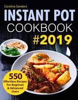 Instant Pot Cookbook #2019: 550 Effortless Recipes For Beginner & Advanced Users (Instant Pot Recipes) 1791733026 Book Cover