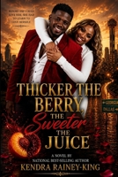 Thicker the Berry, the Sweeter the Juice: The Complete Collection 1 &2 B0H7XPBTWG Book Cover