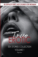 True Erotic Sex Stories Collection: 42 Explicit Dirty Hot Stories for Woman 1801146314 Book Cover