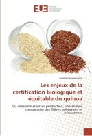 Les Enjeux de La Certification Biologique Et A(c)Quitable Du Quinoa 6131564027 Book Cover