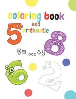 coloring book and arithmetic: The coloring and math book for children from number 1 to number 10 is for kindergarten children from 3 to 5 years old B08T4MLPSV Book Cover