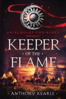 Keeper Of The Flame (An Echo of the Ashes) 0645184268 Book Cover
