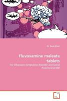 Fluvoxamine maleate tablets: For Obsessive compulsive disorder and Social Anxiety Disorder 3639209761 Book Cover