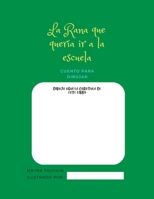 La rana que quería ir a la escuela: Líbro para ilustrar B0BRZ7DWWK Book Cover
