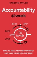 Accountability at Work: How to make and keep promises and have others do the same 1838329609 Book Cover