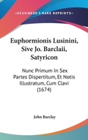 John Brady, Euphormionis Lusini Satyricon, 1605-1607 1017416982 Book Cover