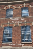 Criminal Law: An Outline 1508899517 Book Cover