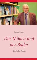 Der Mönch und der Bader: Historischer Roman (Der Schrei zu Gott) 3842378203 Book Cover