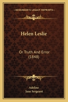 Helen Leslie: Or Truth And Error 1436868203 Book Cover