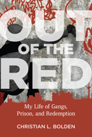 Out of the Red: My Life of Gangs, Prison, and Redemption 1978804520 Book Cover