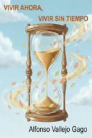 Vivir ahora, vivir sin tiempo B0G2CPLW1X Book Cover