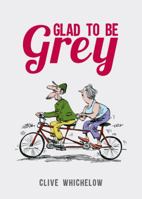 Glad to Be Grey 1849534535 Book Cover