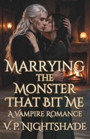 Marrying the Monster That Bit Me: A Vampire Romance (Nightshade Tales) 1960139371 Book Cover