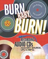 Burn, Baby, Burn!: Recording Audio CDs from any Source, LPs to MP3s (Little Book Series) 0321241312 Book Cover