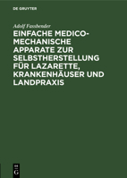 Einfache Medico-Mechanische Apparate Zur Selbstherstellung F�r Lazarette, Krankenh�user Und Landpraxis 3111089614 Book Cover