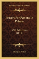 Prayers For Persons In Private: With Reflections 1167000552 Book Cover