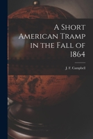 A Short American Tramp in the Fall of 1864 1014536251 Book Cover
