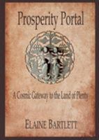 Prosperity Portal: A Cosmic Gateway to the Land of Plenty 1513618199 Book Cover