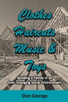 Clothes, Haircuts, Music, and Toys: Building a Family in an Ever-changing Social Environment 1257910728 Book Cover