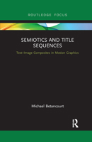Semiotics and Title Sequences: Text-Image Composites in Motion Graphics 1138634204 Book Cover
