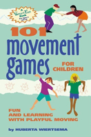 101 Movement Games for Children: Fun and Learning with Playful Moving 0897933478 Book Cover