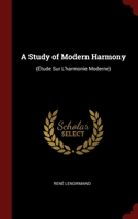 A Study of Modern Harmony: (Étude Sur L'harmonie Moderne) 1359871780 Book Cover