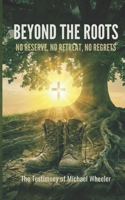 Beyond The Roots: The Testimony of Michael Wheeler B0GG44MNZZ Book Cover