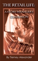The Retail Life: A Store Manager's Companion 0595224962 Book Cover