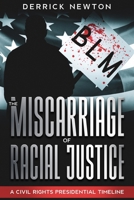 The Miscarriage of Racial Justice: A Civil Rights Presidential Timeline B08JVV9YW9 Book Cover