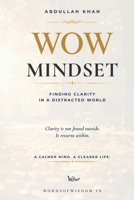WOW Mindset: A Practical Guide to Finding Clarity in a Distracted World B0H4PKCD3K Book Cover