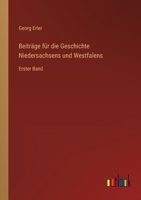 Beiträge für die Geschichte Niedersachsens und Westfalens: Erster Band 3368227882 Book Cover