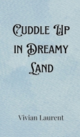 Cuddle Up in Dreamy Land 9916903883 Book Cover