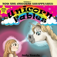 Unicorn Fables: How the Unicorns Disappeared 1733878041 Book Cover
