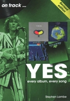 Yes on track: every album, every song 178952282X Book Cover