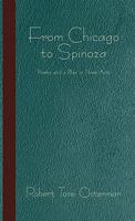 From Chicago to Spinoza: Poems and a Play in Three Acts 145028230X Book Cover