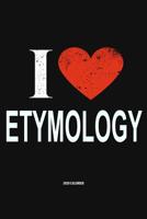 I Love Etymology 2020 Calender: Gift For Etymologist 1079252177 Book Cover