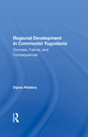 Regional Development in Communist Yugoslavia: Success, Failure, and Consequences 0367300907 Book Cover