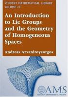 An Introduction to Lie Groups and the Geometry of Homogeneous Spaces 0821827782 Book Cover