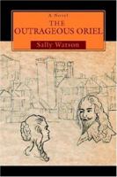 The Outrageous Oriel 0595400388 Book Cover