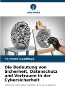 Die Bedeutung von Sicherheit, Datenschutz und Vertrauen in der Cybersicherheit (German Edition) 6208239125 Book Cover