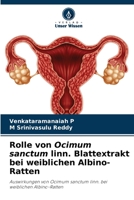 Rolle von Ocimum sanctum linn. Blattextrakt bei weiblichen Albino-Ratten 6204173294 Book Cover