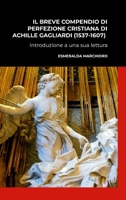 Il Breve Compendio Di Perfezione Cristiana Di Achille Gagliardi (1537- 1607) - Introduzione a Una Sua Lettura 1326500627 Book Cover