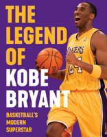 The Legend of Kobe Bryant: Basketball's Modern Superstar 1629378518 Book Cover