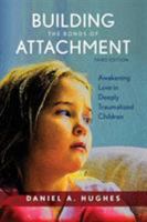 Building the Bonds of Attachment: Awakening Love in Deeply Troubled Children 0765704048 Book Cover